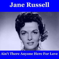 Jane Russell - Ain't There Anyone Here For Love