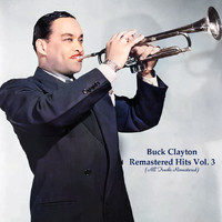 Buck Clayton - Remastered Hits Vol. 3 (All Tracks Remastered)