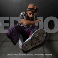 Edmo - Uma Canção Pra Derrubar Presidente
