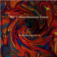 Richard Caponetto Sr. - Rc’s Miscellaneous Tunes