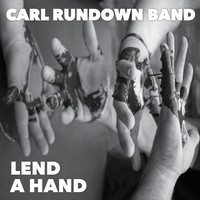 Carl Rundown Band - Lend a Hand
