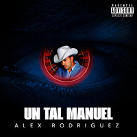 Alex Rodriguez - Un Tal Manuel (Explicit)