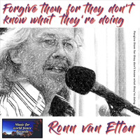 Ronn Van Etten - Forgive Them for They Don't Know What They're Doing