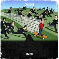 Jay Kay - Came Late (Explicit)