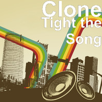 Clone - Tight the Song