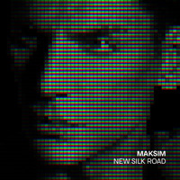 Maksim - New Silk Road