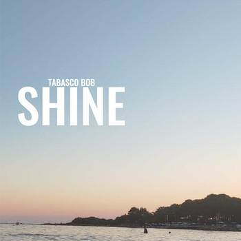 Tabasco Bob - Shine