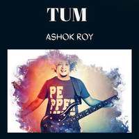 Ashok Roy - Tum