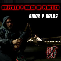Martillo Y Bolsa De Plastico - Amor y Balas (Explicit)