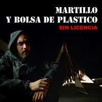 Martillo Y Bolsa De Plastico - Sin Licencia (Explicit)