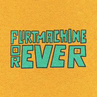 Flirtmachine - Flirtmachine Forever (Explicit)