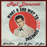 Ral Donner - What a Sad Way to Love Someone