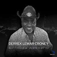 Derrek Lemar Croney - Birthday Weekend