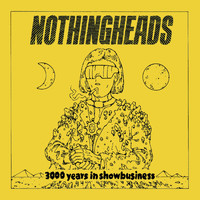 Nothingheads - 3000 Years in Showbusiness
