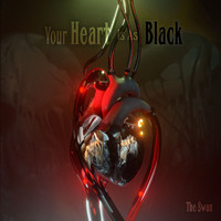 The Swan - Your Heart Is as Black