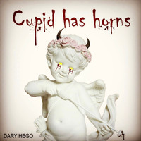 Dary Hego - Cupid Has Horns