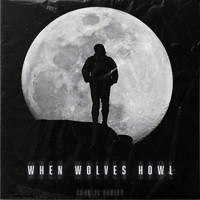 Charlie Farley - When Wolves Howl