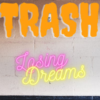 Trash - Losing Dreams