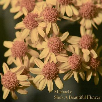 Michael e - She's a Beautiful Flower