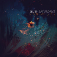 Seven Saturdays - Sign of Life