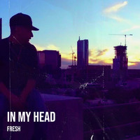 Fresh - In My Head (Explicit)