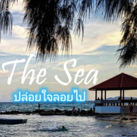 The Sea - ปล่อยใจลอยไป (The sea channel)