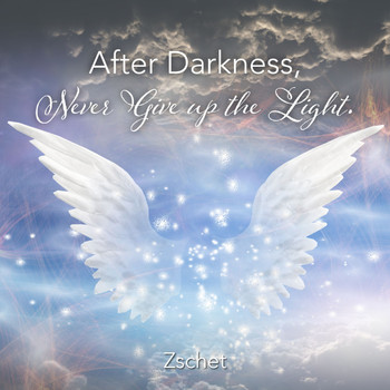 Zschet - After Darkness, Never Give up the Light.