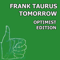 Frank Taurus - Tomorrow (Optimist Edition)