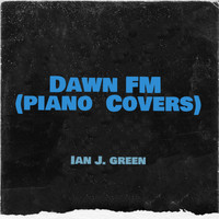 Ian J. Green - Dawn Fm (Piano Covers)