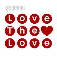 Love The Love - Kaleidosonique