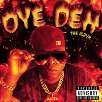 BADDA GENERAL - Oye Deh (The Album) (Explicit)