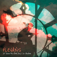 Flevans - It Takes the Whole Day / In Shadows