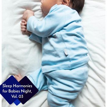 Various Artists - Sleep Harmonies for Babies Night, Vol. 03
