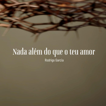 Rodrigo Garcia - Nada Além do Que o Teu Amor