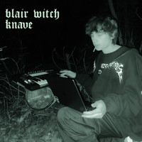 Knave - blair witch (Explicit)