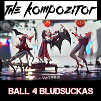 The Kompozitor - Ball 4 Bludsuckas