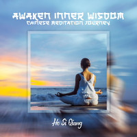 Ho Si Qiang - Awaken Inner Wisdom (Chinese Meditation Journey)
