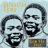 Celestine Ukwu - Ejim Nke Onye
