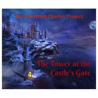 The Frederick Charles Project - The Tower at the Castle's Gate