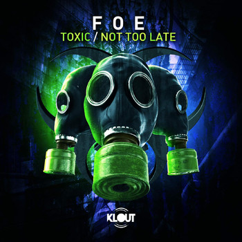 Foe - Toxic/ Not Too Late