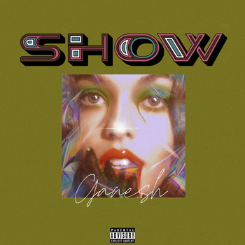 Ganesh - SHOW (Explicit)