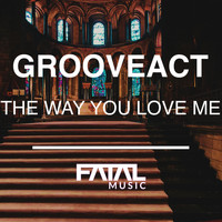 Grooveact - The Way You Love Me