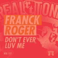 Franck Roger - Don't Ever Luv Me