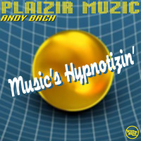 Andy Bach - Music’s Hypnotizin’