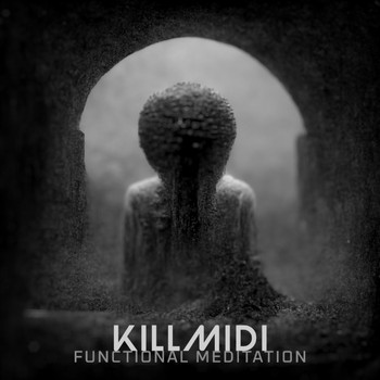 KillMiDi - Functional Meditation