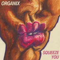 Organix - Squeeze You (Single)