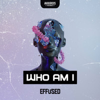 Effused - Who Am I