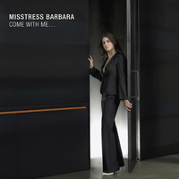 Misstress Barbara - Come with Me