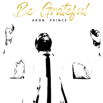 Aron Prince - Be Grateful