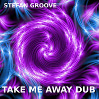 Stefan Groove - Take Me Away Dub